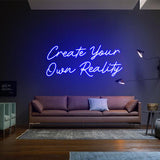 'Create Your Own Reality' Neon Sign