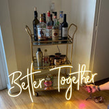 Better Together  LED Neon Sign Custom Made Wall Lights Party Wedding Shop Window Restaurant Birthday Decoration