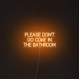 'Please Don't Do Coke In The Bathroom' Neon Sign