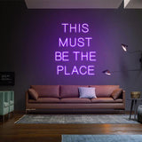 'This Must Be The Place' Neon Sign