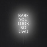 'Babe You Look So UwU' Neon Sign