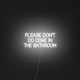 'Please Don't Do Coke In The Bathroom' Neon Sign