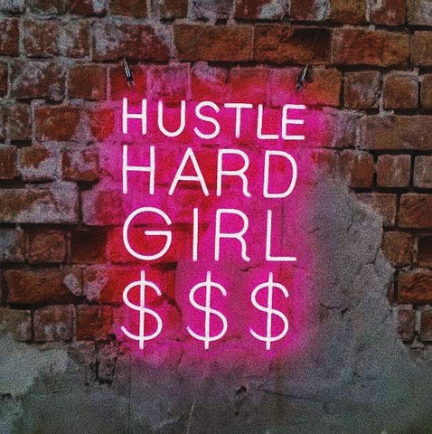 Hustle Hard Girl $$$ - Neon Sign