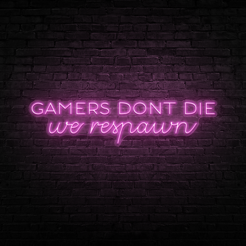 Gamers Don't Die - Neon Sign