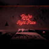 You're In The Right Place - Neon Sign