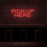 Pick-up Here - Neon Sign