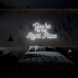 You're In The Right Place - Neon Sign