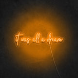 'It Was All A Dream' Neon Sign