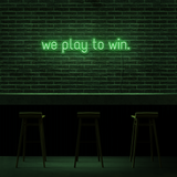 We Play To Win - Neon Sign